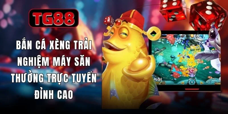 Bắn Cá Xèng